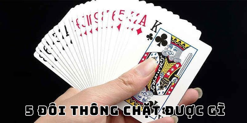 Tìm hiểu thế nào là 5 đôi thông?