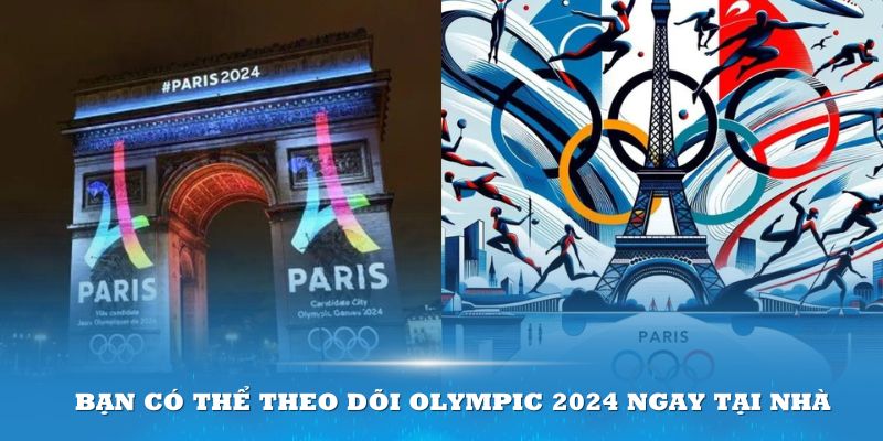 Bạn có thể theo dõi Olympic 2024 ngay tại nhà